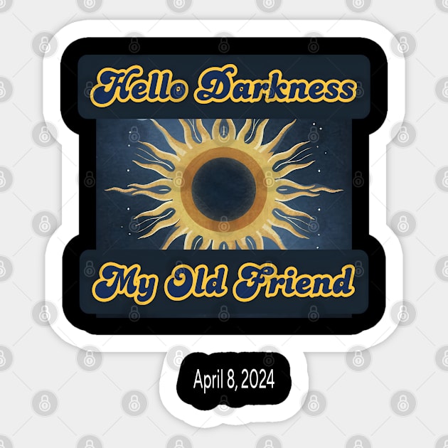 Hello Darkness My Old Friend Solar Eclipse Of April 8 2024 Sticker by r.abdulazis